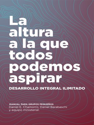 cover image of DESARROLLO INTEGRAL ILIMITADO: La altura a la que todos podemos aspirar